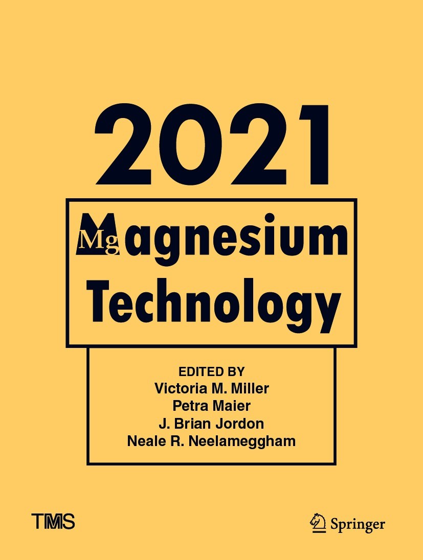 Titlebook: Magnesium Technology 2021; Victoria M. Miller,Petra Maier,Neale R. Neelameggh Conference proceedings 2021 The Minerals, Metals & Materials Titlebook: Magnesium Technology 2021; Victoria M. Miller,Petra Maier,Neale R. Neelameggh Conference proceedings 2021 The Minerals, Metals & Materials
