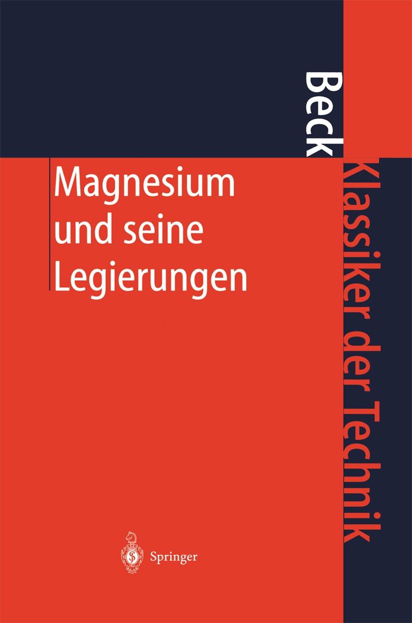 Titlebook: Magnesium und seine Legierungen; H. Altwicker,A. Bauer,Adolf Beck Book 2001Latest edition Springer-Verlag Berlin Heidelberg 2001 Chemie.Fe Titlebook: Magnesium und seine Legierungen; H. Altwicker,A. Bauer,Adolf Beck Book 2001Latest edition Springer-Verlag Berlin Heidelberg 2001 Chemie.Fe
