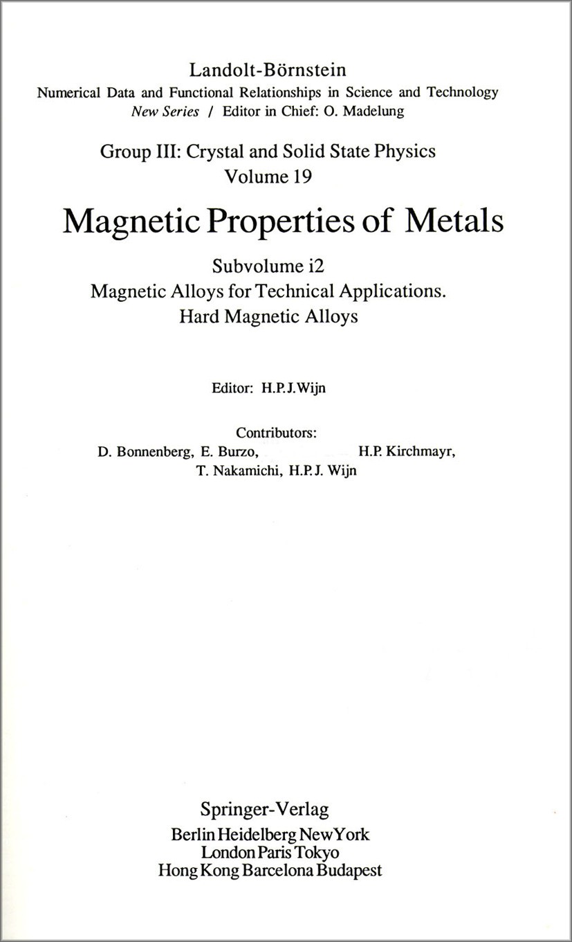 Titlebook: Hard Magnetic Alloys; H. P. J. Wijn Book 1992Latest edition Springer-Verlag Berlin Heidelberg 1992 crystal.crystal structure.fields.magnet Titlebook: Hard Magnetic Alloys; H. P. J. Wijn Book 1992Latest edition Springer-Verlag Berlin Heidelberg 1992 crystal.crystal structure.fields.magnet