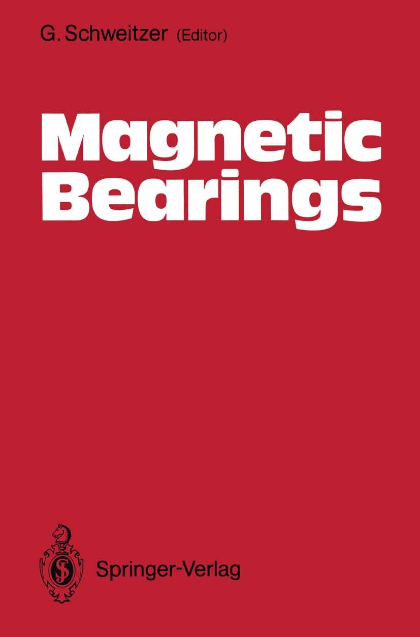 Titlebook: Magnetic Bearings; Proceedings of the F G. Schweitzer Conference proceedings 1989 Springer-Verlag Berlin Heidelberg 1989 Signal.Vibration.d Titlebook: Magnetic Bearings; Proceedings of the F G. Schweitzer Conference proceedings 1989 Springer-Verlag Berlin Heidelberg 1989 Signal.Vibration.d