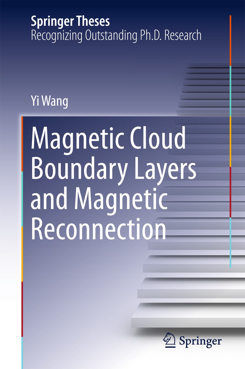 Titlebook: Magnetic Cloud Boundary Layers and Magnetic Reconnection; Yi Wang Book 2016 Springer-Verlag Berlin Heidelberg 2016 Magnetic Cloud Boundary Titlebook: Magnetic Cloud Boundary Layers and Magnetic Reconnection; Yi Wang Book 2016 Springer-Verlag Berlin Heidelberg 2016 Magnetic Cloud Boundary