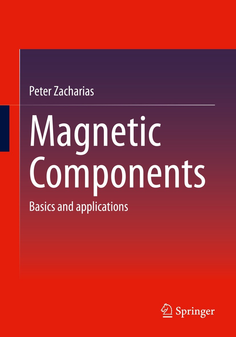 Titlebook: Magnetic Components; Basics and applicati Peter Zacharias Book 2022 Springer Fachmedien Wiesbaden GmbH, part of Springer Nature 2022 Electr Titlebook: Magnetic Components; Basics and applicati Peter Zacharias Book 2022 Springer Fachmedien Wiesbaden GmbH, part of Springer Nature 2022 Electr