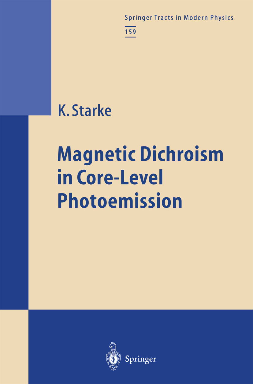 Titlebook: Magnetic Dichroism in Core-Level Photoemission; Kai Starke Book 2000 Springer-Verlag Berlin Heidelberg 2000 Helium-Atom-Streuung.Magnetisc Titlebook: Magnetic Dichroism in Core-Level Photoemission; Kai Starke Book 2000 Springer-Verlag Berlin Heidelberg 2000 Helium-Atom-Streuung.Magnetisc