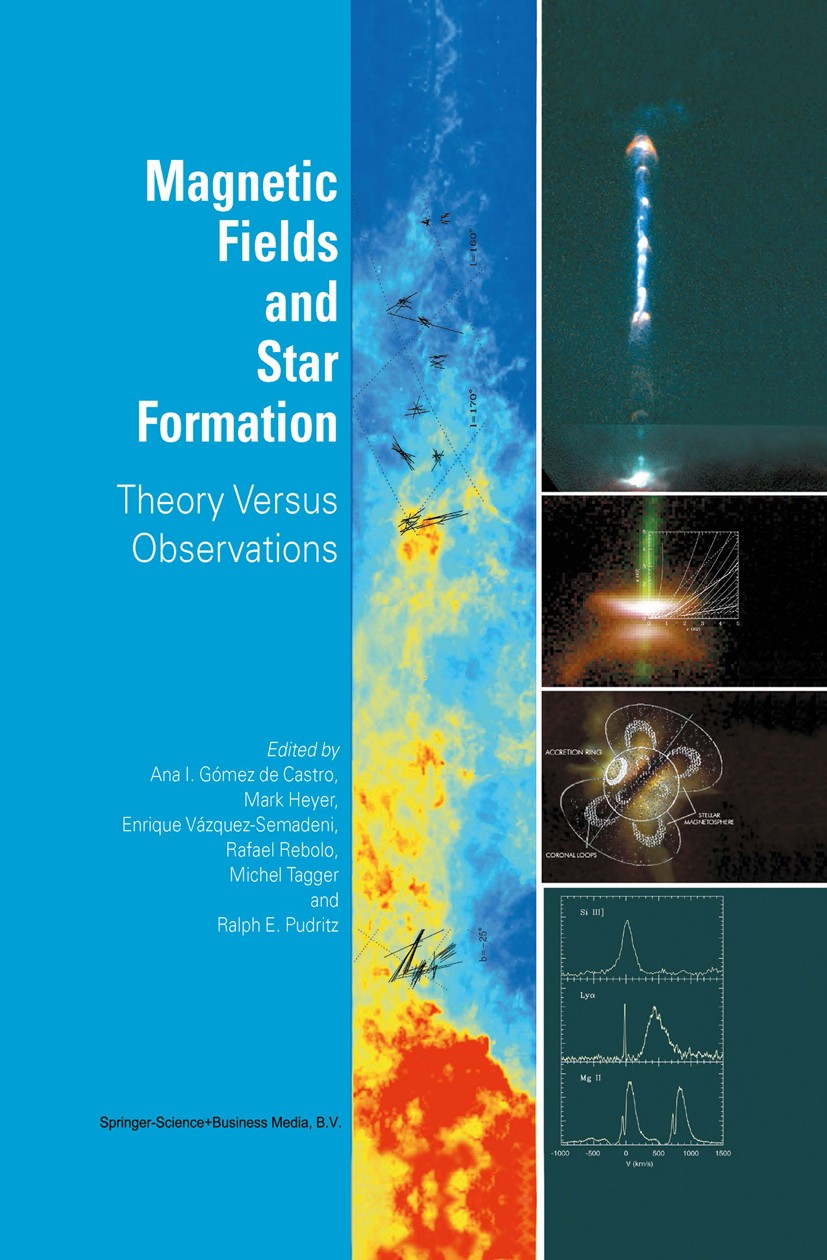 Titlebook: Magnetic Fields and Star Formation; Theory Versus Observ A. I. Gómez Castro,M. Heyer,R. E. Pudritz Book 2004 Springer Science+Business Medi Titlebook: Magnetic Fields and Star Formation; Theory Versus Observ A. I. Gómez Castro,M. Heyer,R. E. Pudritz Book 2004 Springer Science+Business Medi