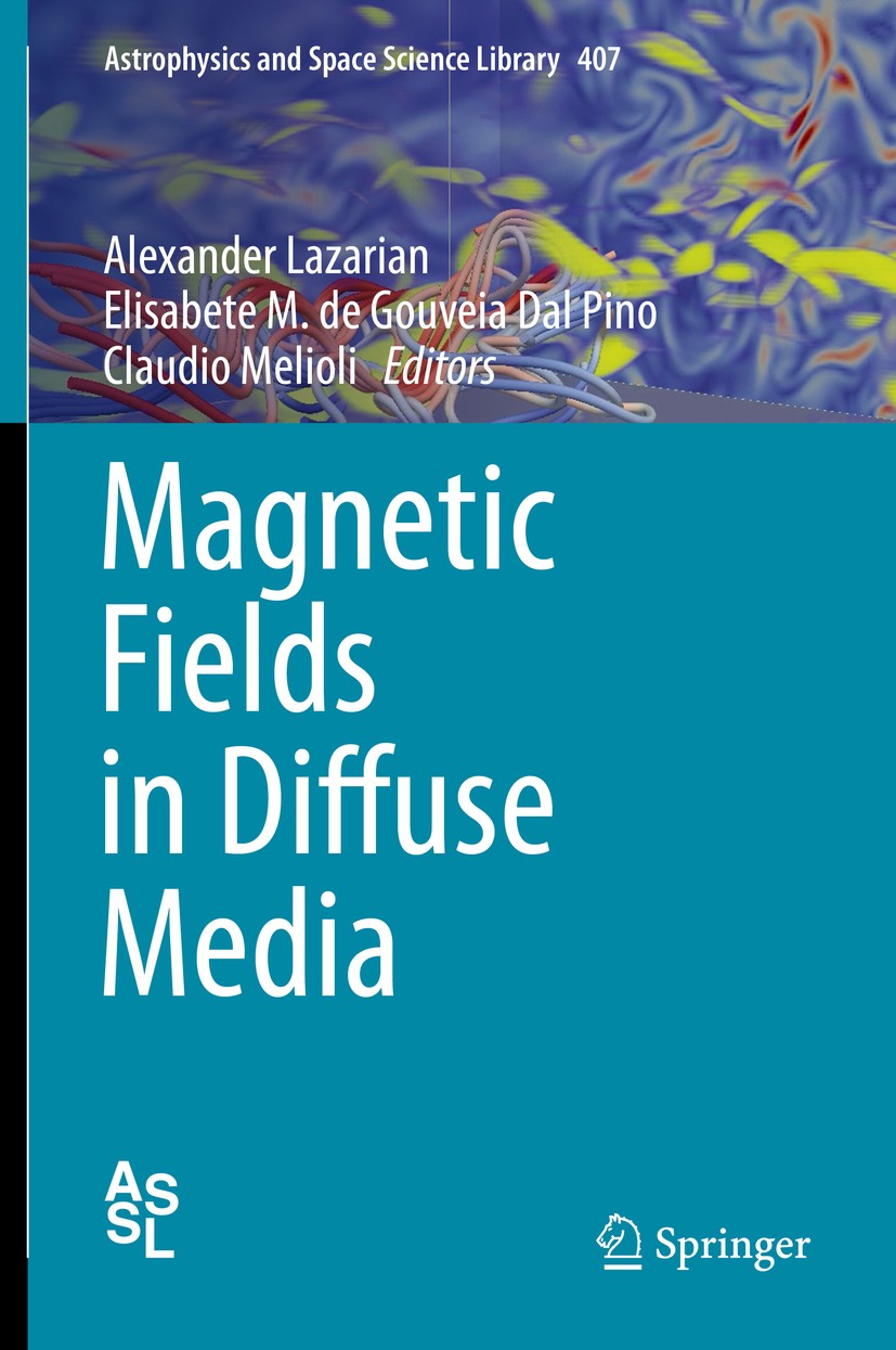 Titlebook: Magnetic Fields in Diffuse Media; Alexander Lazarian,Elisabete M. de Gouveia Dal Pin Book 2015 Springer-Verlag Berlin Heidelberg 2015 astr Titlebook: Magnetic Fields in Diffuse Media; Alexander Lazarian,Elisabete M. de Gouveia Dal Pin Book 2015 Springer-Verlag Berlin Heidelberg 2015 astr