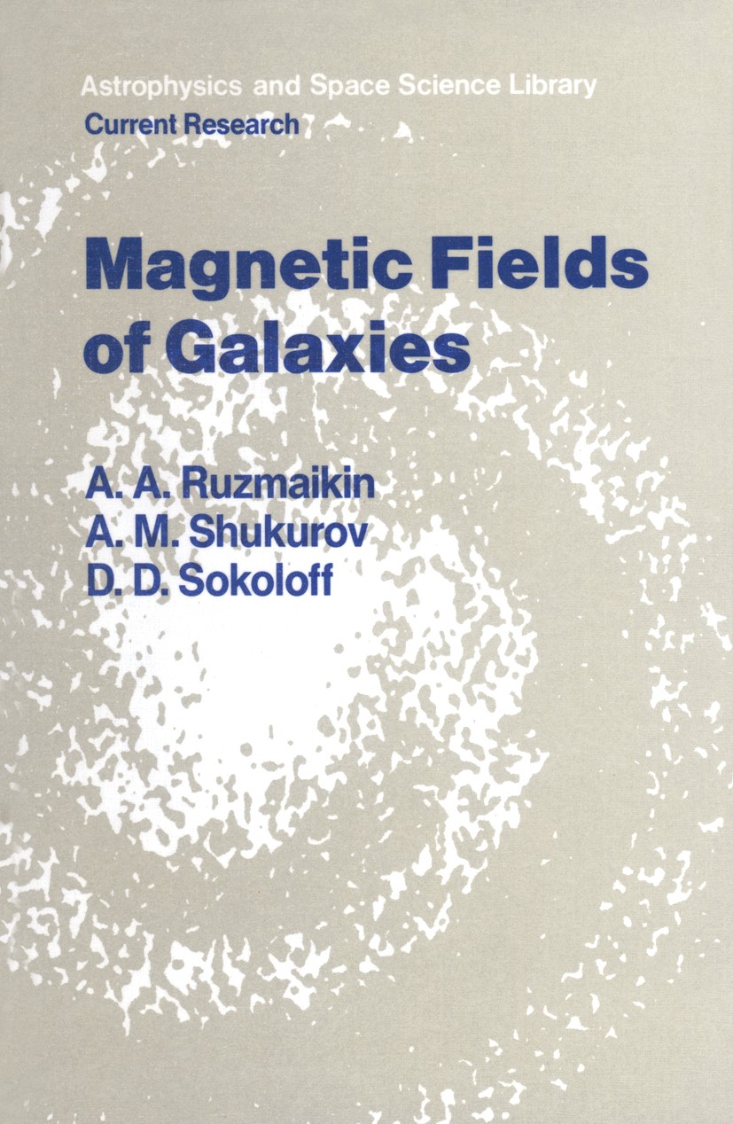Titlebook: Magnetic Fields of Galaxies; A. A. Ruzmaikin,A. M. Shukurov,D. D. Sokoloff Book 1988 Kluwer Academic Publishers 1988 Variation.cosmic ray. Titlebook: Magnetic Fields of Galaxies; A. A. Ruzmaikin,A. M. Shukurov,D. D. Sokoloff Book 1988 Kluwer Academic Publishers 1988 Variation.cosmic ray.
