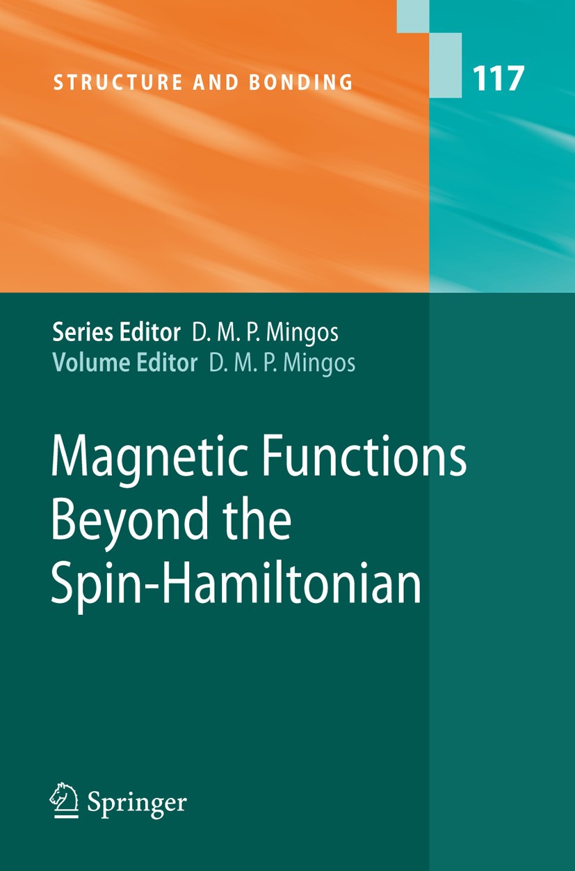 Titlebook: Magnetic Functions Beyond the Spin-Hamiltonian; D. M. P. Mingos Book 2006 Springer-Verlag Berlin Heidelberg 2006 Atom.Theroretical Chemist Titlebook: Magnetic Functions Beyond the Spin-Hamiltonian; D. M. P. Mingos Book 2006 Springer-Verlag Berlin Heidelberg 2006 Atom.Theroretical Chemist