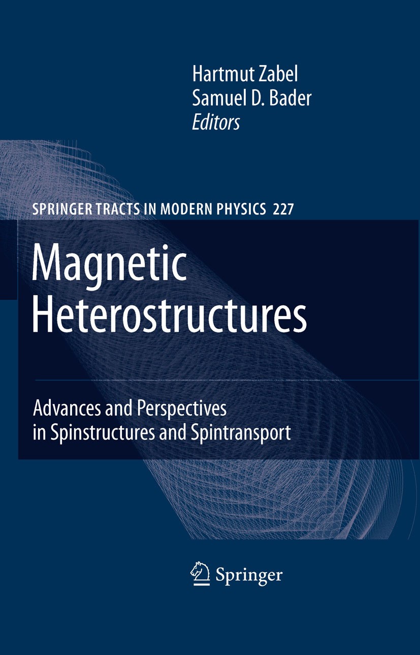Titlebook: Magnetic Heterostructures; Advances and Perspec Hartmut Zabel,Samuel D. Bader Book 2008 Springer-Verlag Berlin Heidelberg 2008 Magnetic het Titlebook: Magnetic Heterostructures; Advances and Perspec Hartmut Zabel,Samuel D. Bader Book 2008 Springer-Verlag Berlin Heidelberg 2008 Magnetic het