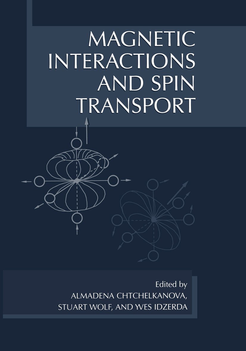 Titlebook: Magnetic Interactions and Spin Transport; Almadena Chtchelkanova,Stuart Wolf,Yves Idzerda Book 2003 Springer Science+Business Media New Yo Titlebook: Magnetic Interactions and Spin Transport; Almadena Chtchelkanova,Stuart Wolf,Yves Idzerda Book 2003 Springer Science+Business Media New Yo