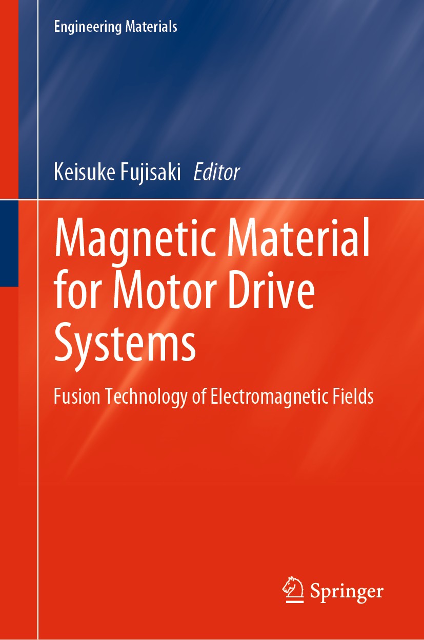 Titlebook: Magnetic Material for Motor Drive Systems; Fusion Technology of Keisuke Fujisaki Book 2019 Springer Nature Singapore Pte Ltd. 2019 Energy m Titlebook: Magnetic Material for Motor Drive Systems; Fusion Technology of Keisuke Fujisaki Book 2019 Springer Nature Singapore Pte Ltd. 2019 Energy m