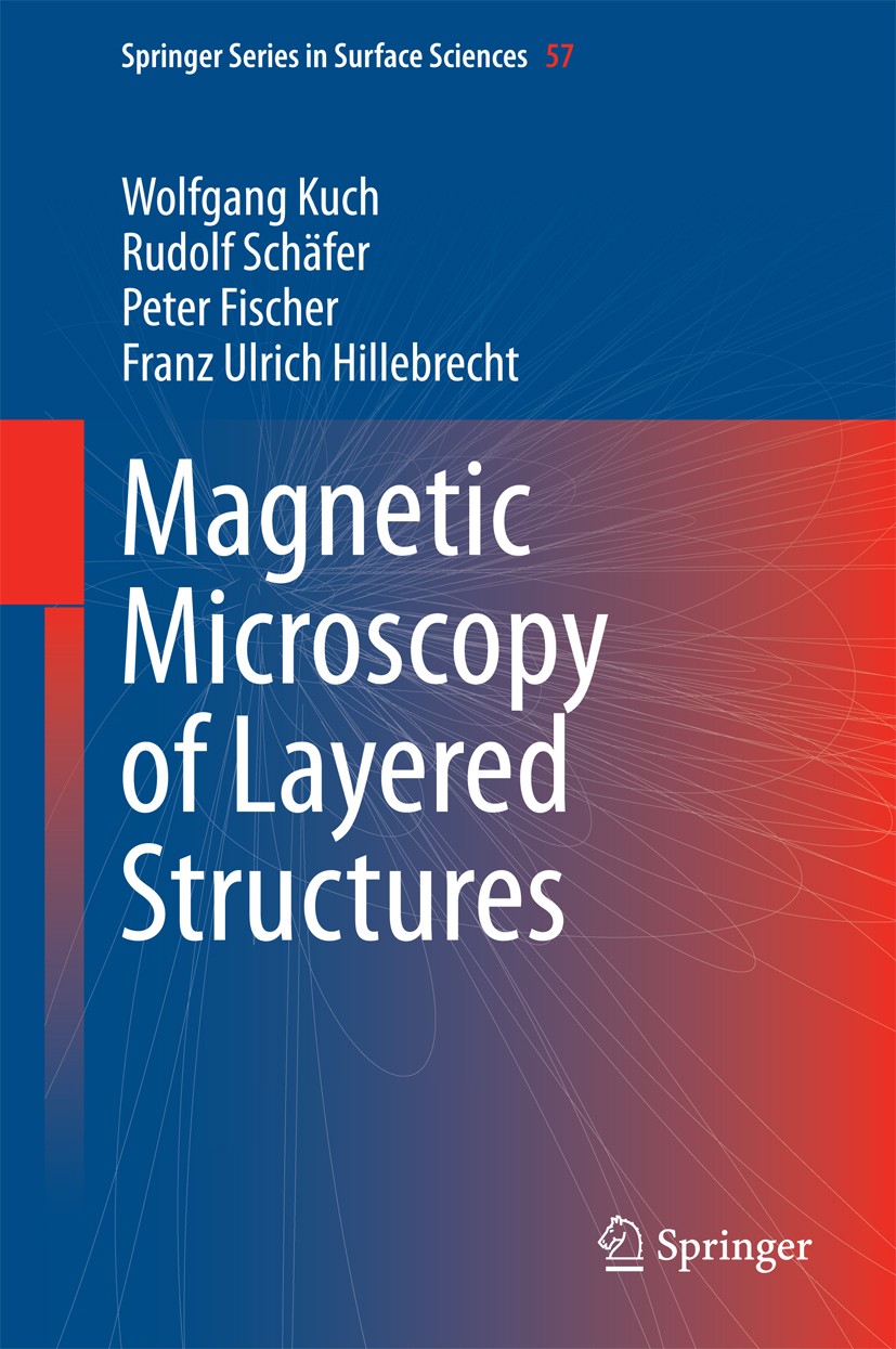 Titlebook: Magnetic Microscopy of Layered Structures; Wolfgang Kuch,Rudolf Schäfer,Franz Ulrich Hillebre Book 2015 Springer-Verlag Berlin Heidelberg Titlebook: Magnetic Microscopy of Layered Structures; Wolfgang Kuch,Rudolf Schäfer,Franz Ulrich Hillebre Book 2015 Springer-Verlag Berlin Heidelberg