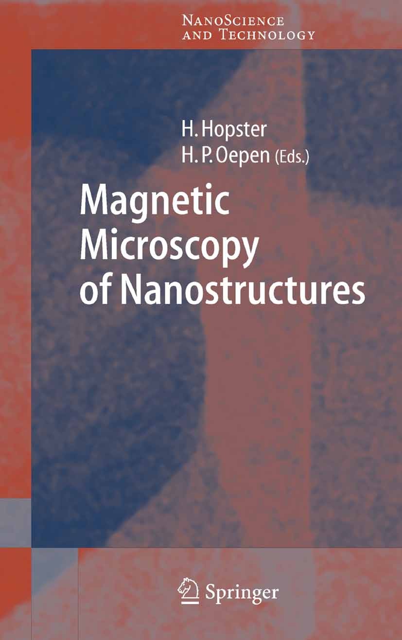 Titlebook: Magnetic Microscopy of Nanostructures; Herbert Hopster,Hans Peter Oepen Book 2005 Springer-Verlag Berlin Heidelberg 2005 Magnetic domains. Titlebook: Magnetic Microscopy of Nanostructures; Herbert Hopster,Hans Peter Oepen Book 2005 Springer-Verlag Berlin Heidelberg 2005 Magnetic domains.