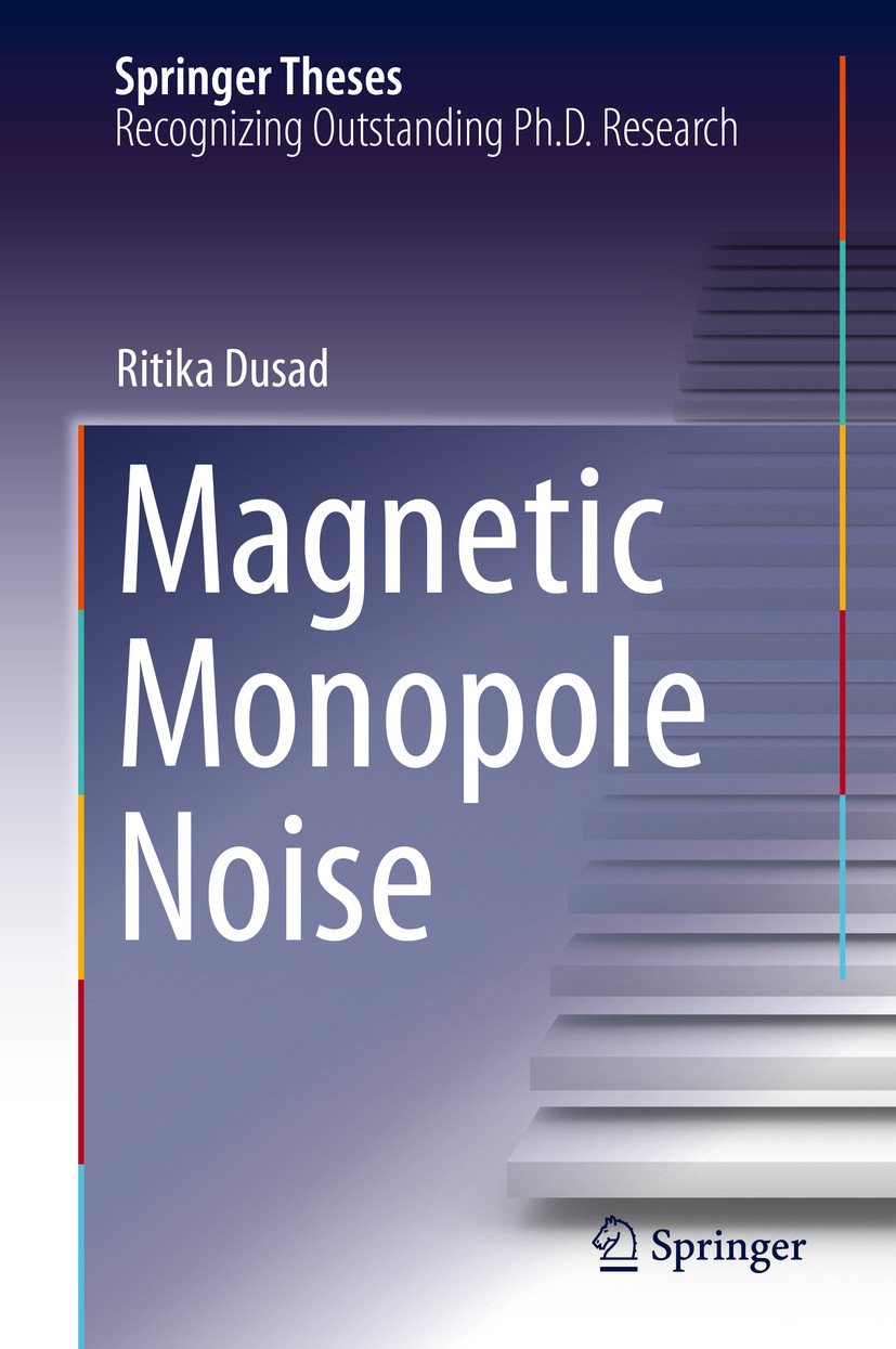 Titlebook: Magnetic Monopole Noise; Ritika Dusad Book 2021 Springer Nature Switzerland AG 2021 magnetic monopole.magnetic field noise.superconducting Titlebook: Magnetic Monopole Noise; Ritika Dusad Book 2021 Springer Nature Switzerland AG 2021 magnetic monopole.magnetic field noise.superconducting