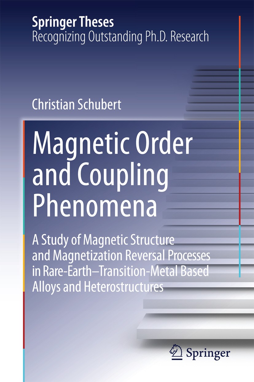 Titlebook: Magnetic Order and Coupling Phenomena; A Study of Magnetic Christian Schubert Book 2014 Springer International Publishing Switzerland 2014 Titlebook: Magnetic Order and Coupling Phenomena; A Study of Magnetic Christian Schubert Book 2014 Springer International Publishing Switzerland 2014