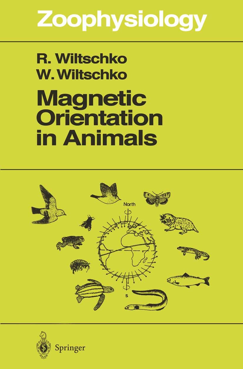 Titlebook: Magnetic Orientation in Animals; Roswitha Wiltschko,Wolfgang Wiltschko Book 1995 Springer-Verlag Berlin Heidelberg 1995 Biomegnetismus.Mag Titlebook: Magnetic Orientation in Animals; Roswitha Wiltschko,Wolfgang Wiltschko Book 1995 Springer-Verlag Berlin Heidelberg 1995 Biomegnetismus.Mag