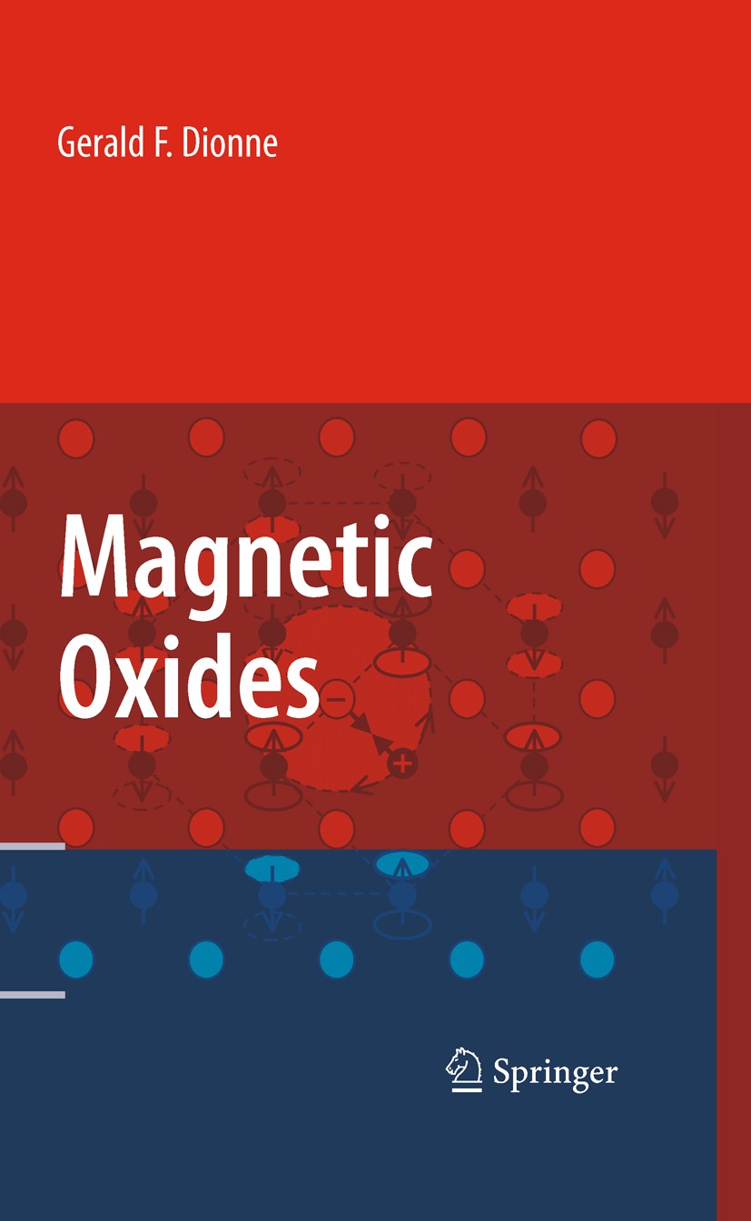 Titlebook: Magnetic Oxides; Gerald F. Dionne Book 2009 Springer-Verlag US 2009 Ligand coordinations.antiferromagnetic oxides.antiferromagnetism.cryst Titlebook: Magnetic Oxides; Gerald F. Dionne Book 2009 Springer-Verlag US 2009 Ligand coordinations.antiferromagnetic oxides.antiferromagnetism.cryst