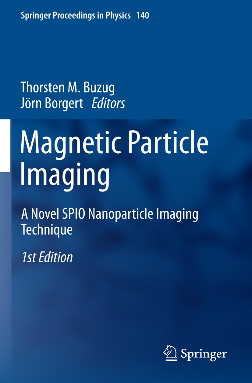 Titlebook: Magnetic Particle Imaging; A Novel SPIO Nanopar Thorsten M. Buzug,Jörn Borgert Conference proceedings 2012 Springer-Verlag GmbH Berlin Heid Titlebook: Magnetic Particle Imaging; A Novel SPIO Nanopar Thorsten M. Buzug,Jörn Borgert Conference proceedings 2012 Springer-Verlag GmbH Berlin Heid