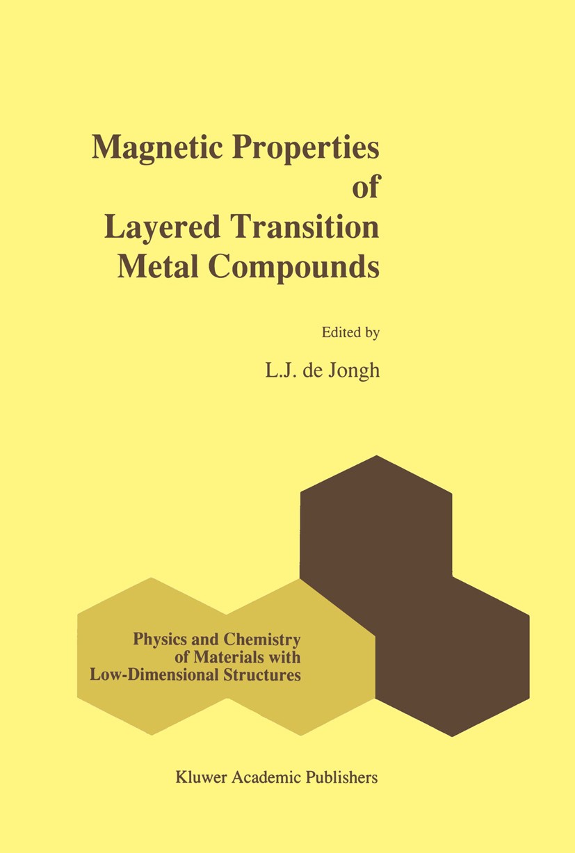 Titlebook: Magnetic Properties of Layered Transition Metal Compounds; L. J. Jongh Book 1990 Kluwer Academic Publishers 1990 crystal.crystallography.n Titlebook: Magnetic Properties of Layered Transition Metal Compounds; L. J. Jongh Book 1990 Kluwer Academic Publishers 1990 crystal.crystallography.n