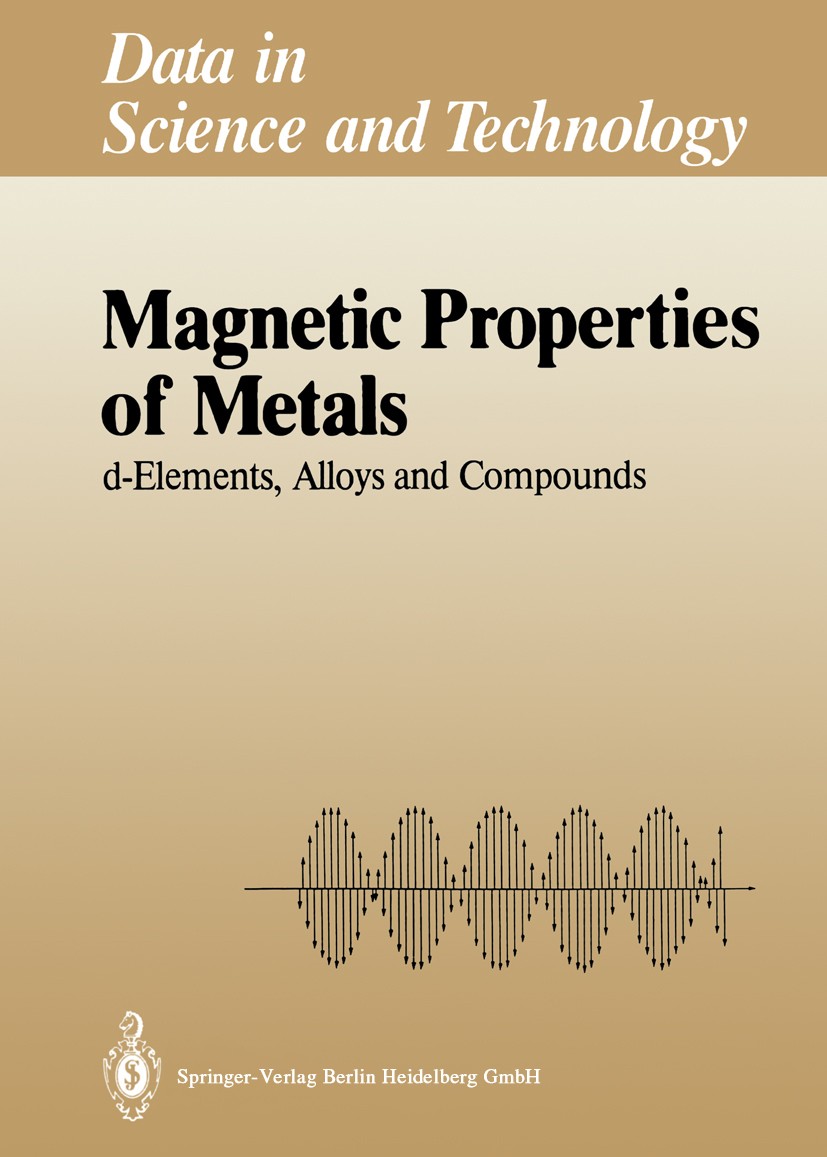 Titlebook: Magnetic Properties of Metals; d-Elements, Alloys a H. P. J. Wijn Book 1991 Springer-Verlag Berlin Heidelberg 1991 Legierungen.Magnetische Titlebook: Magnetic Properties of Metals; d-Elements, Alloys a H. P. J. Wijn Book 1991 Springer-Verlag Berlin Heidelberg 1991 Legierungen.Magnetische