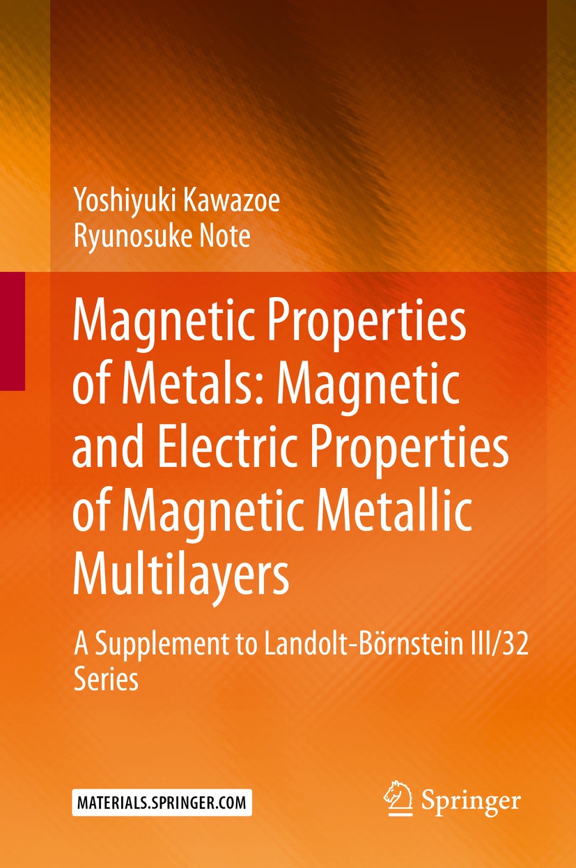 Titlebook: Magnetic Properties of Metals: Magnetic and Electric Properties of Magnetic Metallic Multilayers; A Supplement to Land Yoshiyuki Kawazoe,Ry Titlebook: Magnetic Properties of Metals: Magnetic and Electric Properties of Magnetic Metallic Multilayers; A Supplement to Land Yoshiyuki Kawazoe,Ry