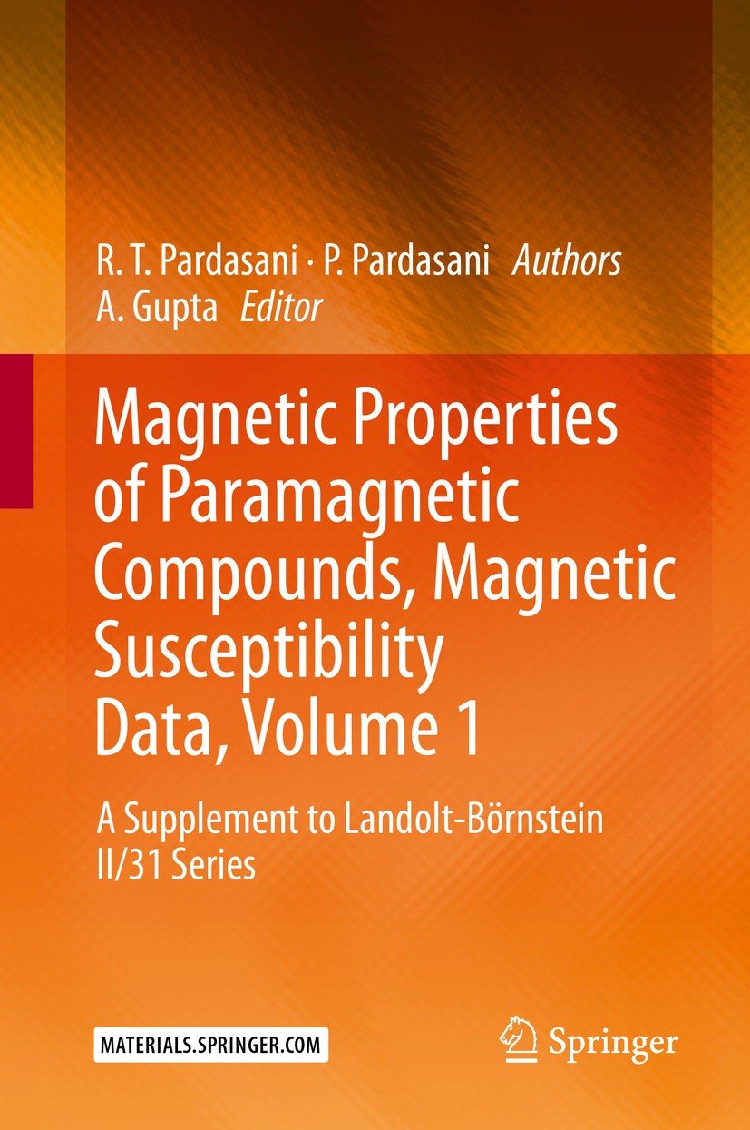 Titlebook: Magnetic Properties of Paramagnetic Compounds, Magnetic Susceptibility Data, Volume 1; A Supplement to Land R. T. Pardasani,P. Pardasani,A. Titlebook: Magnetic Properties of Paramagnetic Compounds, Magnetic Susceptibility Data, Volume 1; A Supplement to Land R. T. Pardasani,P. Pardasani,A.