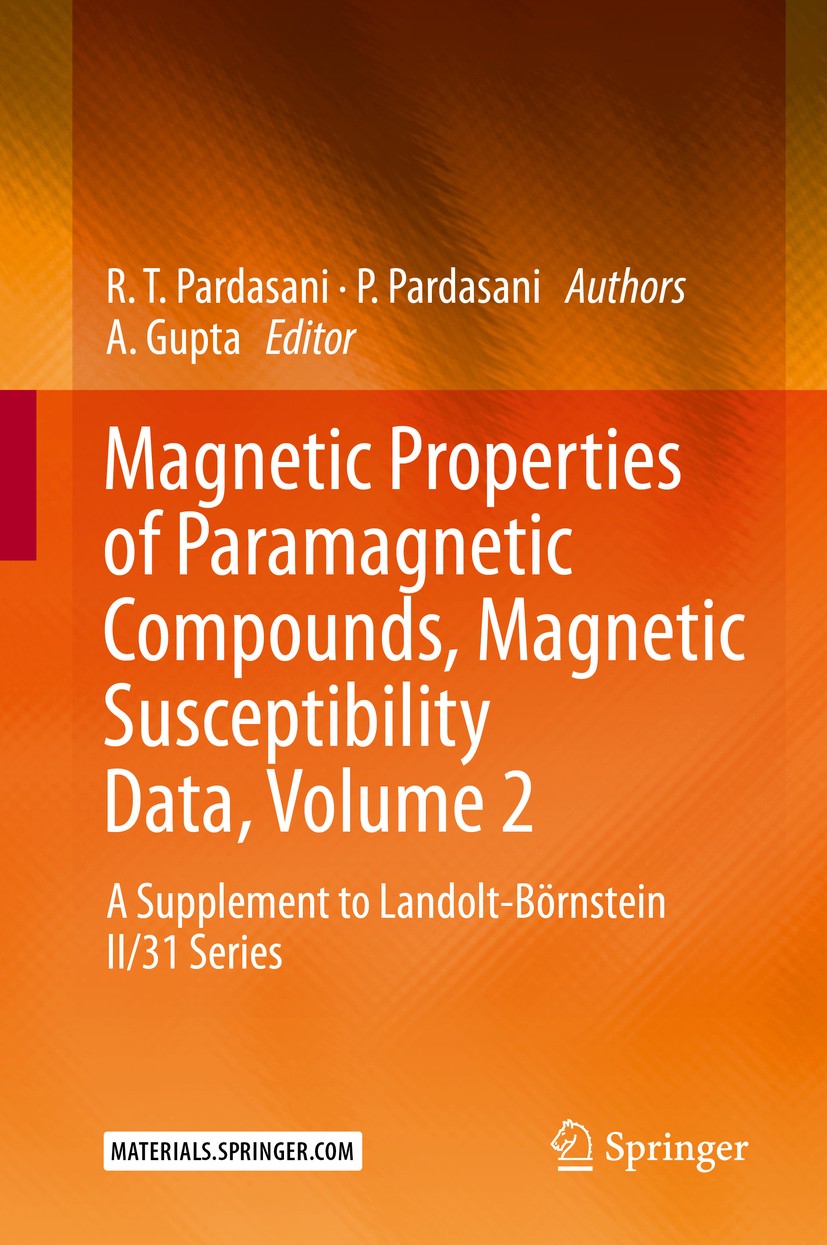 Titlebook: Magnetic Properties of Paramagnetic Compounds, Magnetic Susceptibility Data, Volume 2; A Supplement to Land R. T. Pardasani,P. Pardasani,A. Titlebook: Magnetic Properties of Paramagnetic Compounds, Magnetic Susceptibility Data, Volume 2; A Supplement to Land R. T. Pardasani,P. Pardasani,A.