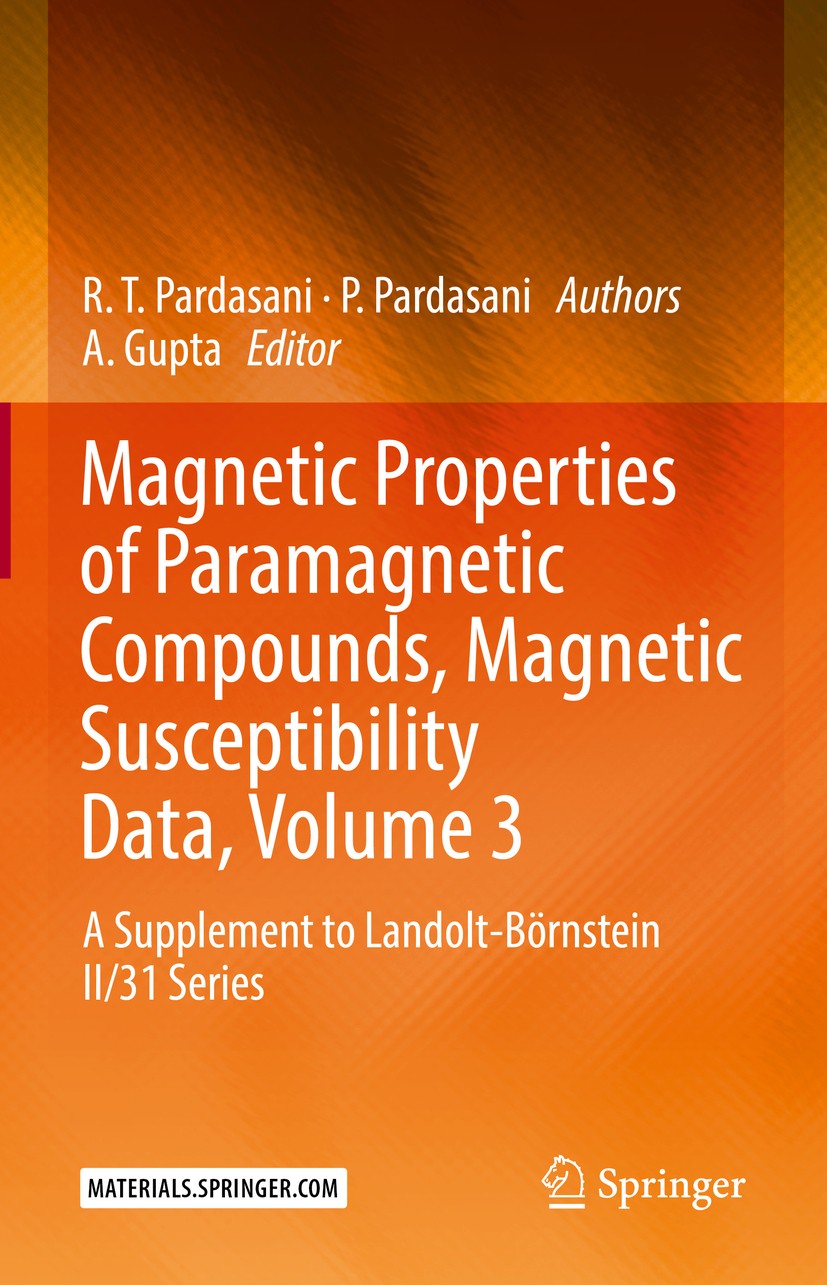 Titlebook: Magnetic Properties of Paramagnetic Compounds, Magnetic Susceptibility Data, Volume 3; A Supplement to Land R. T. Pardasani,P. Pardasani,A. Titlebook: Magnetic Properties of Paramagnetic Compounds, Magnetic Susceptibility Data, Volume 3; A Supplement to Land R. T. Pardasani,P. Pardasani,A.