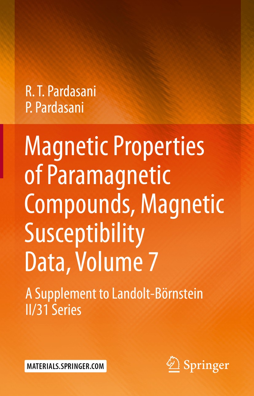 Titlebook: Magnetic Properties of Paramagnetic Compounds, Magnetic Susceptibility Data, Volume 7; A Supplement to Land R. T. Pardasani,P. Pardasani Bo Titlebook: Magnetic Properties of Paramagnetic Compounds, Magnetic Susceptibility Data, Volume 7; A Supplement to Land R. T. Pardasani,P. Pardasani Bo