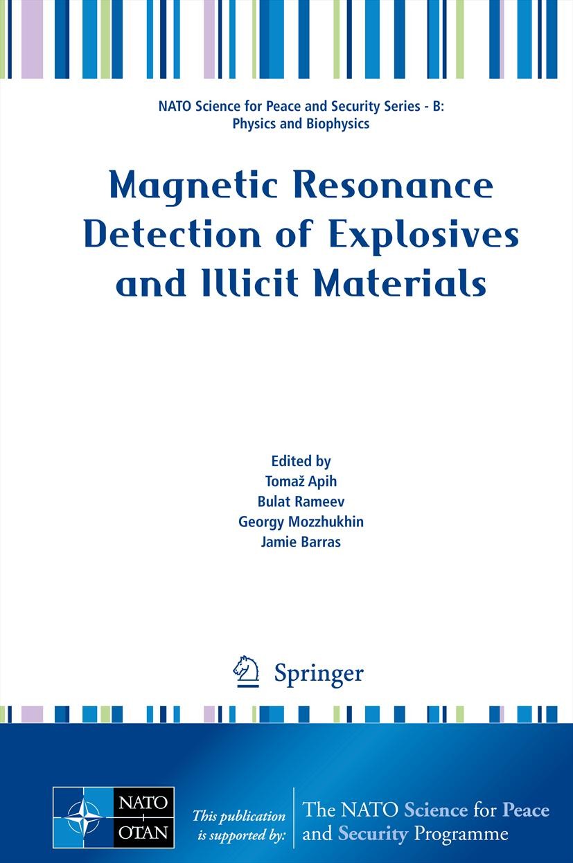 Titlebook: Magnetic Resonance Detection of Explosives and Illicit Materials; Tomaž Apih,Bulat Rameev,Jamie Barras Conference proceedings 2014 Springe Titlebook: Magnetic Resonance Detection of Explosives and Illicit Materials; Tomaž Apih,Bulat Rameev,Jamie Barras Conference proceedings 2014 Springe
