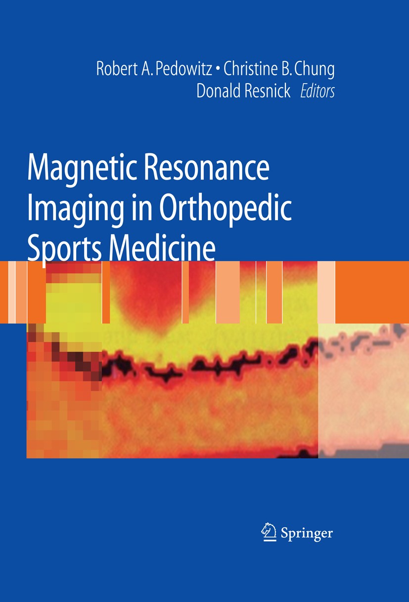Titlebook: Magnetic Resonance Imaging in Orthopedic Sports Medicine; Robert A. Pedowitz,Christine B. Chung,Donald Resni Book 2008 Springer-Verlag New Titlebook: Magnetic Resonance Imaging in Orthopedic Sports Medicine; Robert A. Pedowitz,Christine B. Chung,Donald Resni Book 2008 Springer-Verlag New