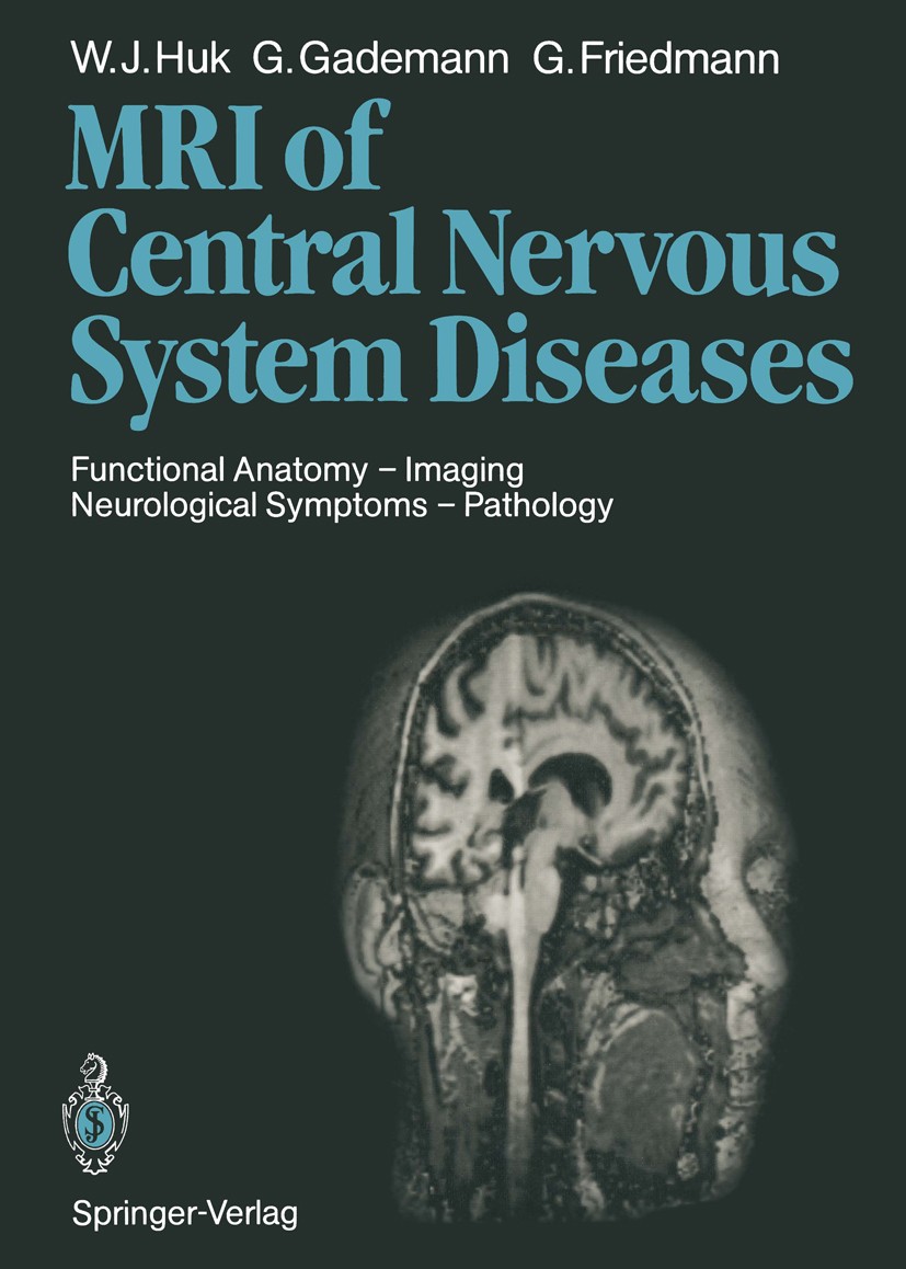 Titlebook: Magnetic Resonance Imaging of Central Nervous System Diseases; Functional Anatomy — W. J. Huk,G. Gademann,G. Friedmann Book 1990 Springer-V Titlebook: Magnetic Resonance Imaging of Central Nervous System Diseases; Functional Anatomy — W. J. Huk,G. Gademann,G. Friedmann Book 1990 Springer-V