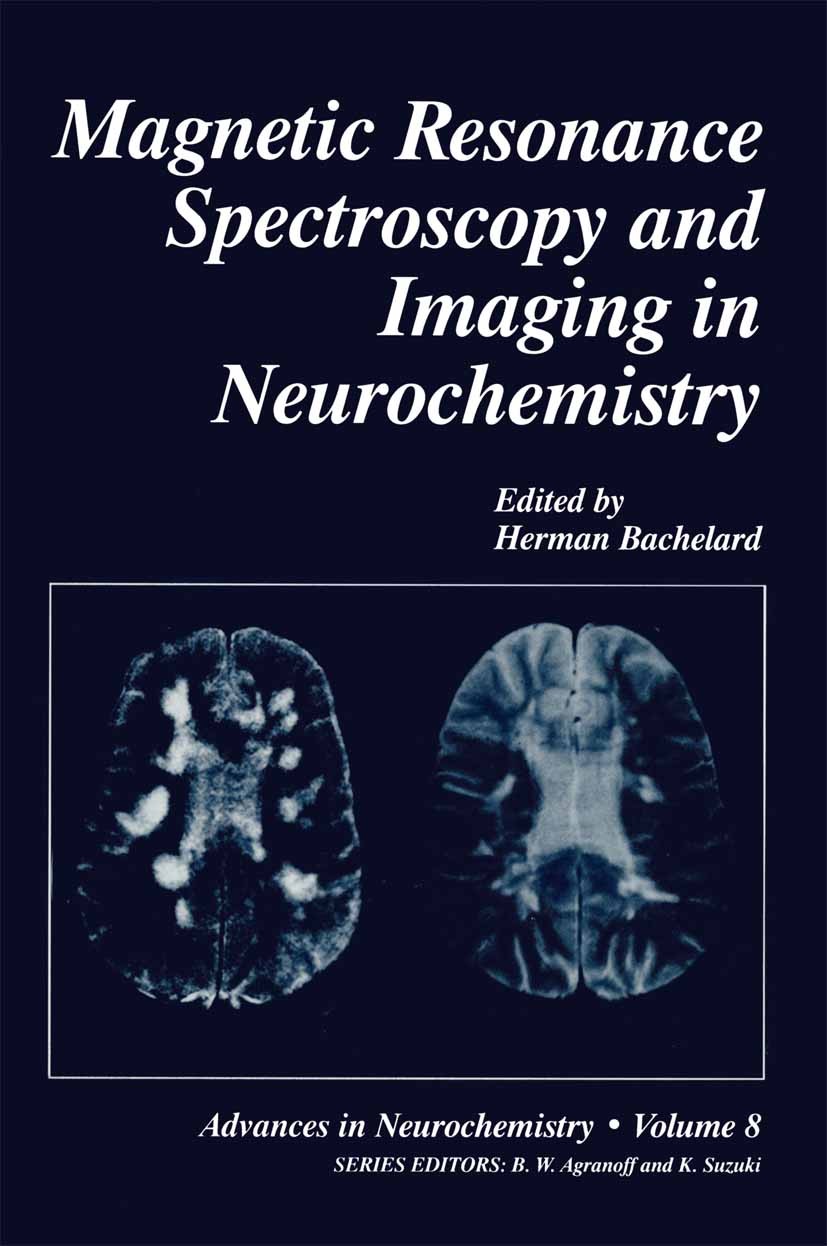 Titlebook: Magnetic Resonance Spectroscopy and Imaging in Neurochemistry; Herman Bachelard Book 1997 Springer Science+Business Media New York 1997 br Titlebook: Magnetic Resonance Spectroscopy and Imaging in Neurochemistry; Herman Bachelard Book 1997 Springer Science+Business Media New York 1997 br