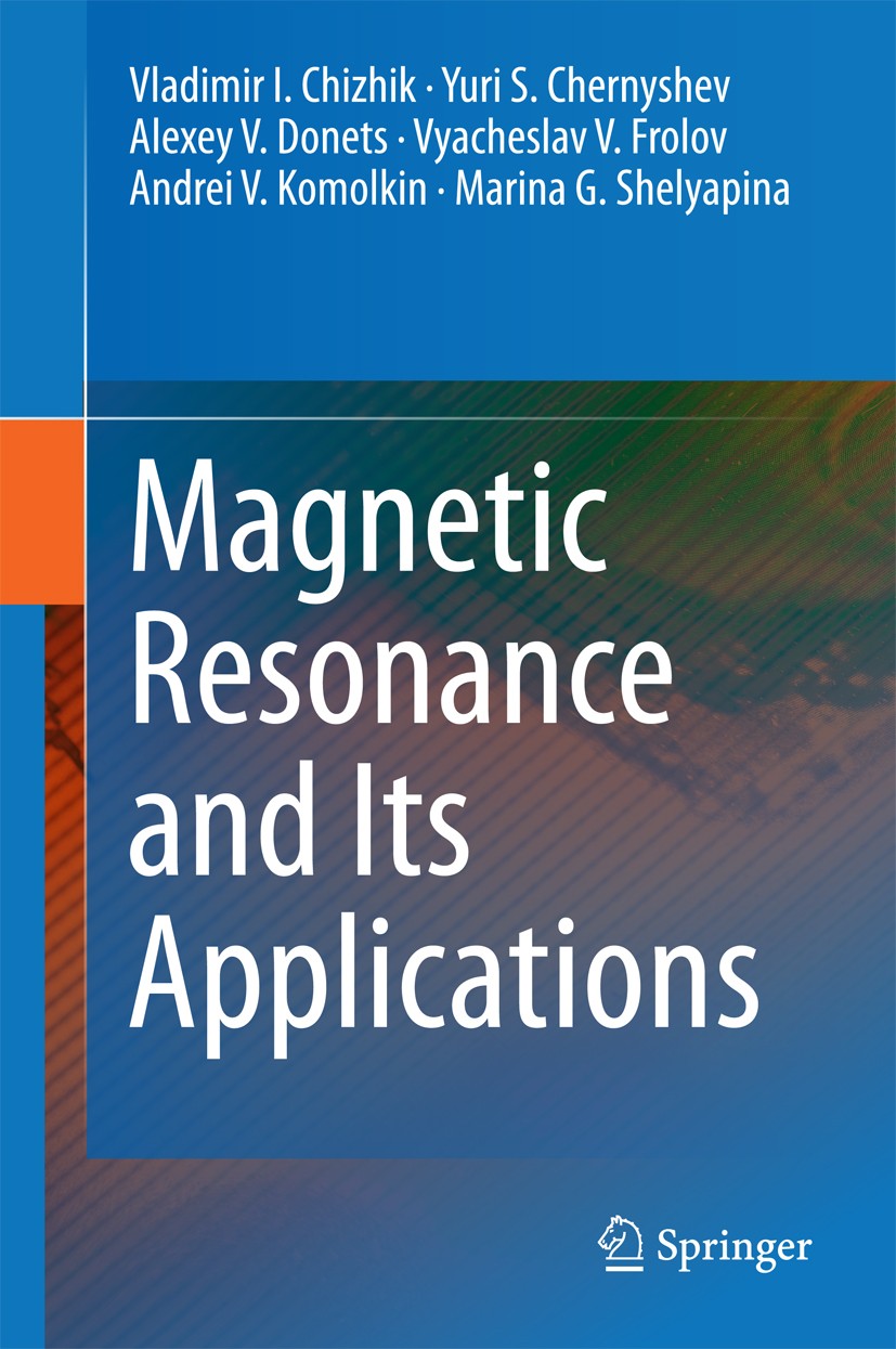Titlebook: Magnetic Resonance and Its Applications; Vladimir I. Chizhik,Yuri S. Chernyshev,Marina G. S Book 2014 Springer International Publishing Sw Titlebook: Magnetic Resonance and Its Applications; Vladimir I. Chizhik,Yuri S. Chernyshev,Marina G. S Book 2014 Springer International Publishing Sw