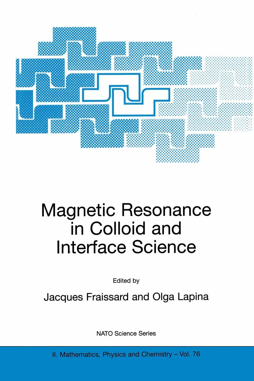 Titlebook: Magnetic Resonance in Colloid and Interface Science; Jacques Fraissard,Olga Lapina Book 2002 Kluwer Academic Publishers 2002 Epoxidharze.H Titlebook: Magnetic Resonance in Colloid and Interface Science; Jacques Fraissard,Olga Lapina Book 2002 Kluwer Academic Publishers 2002 Epoxidharze.H