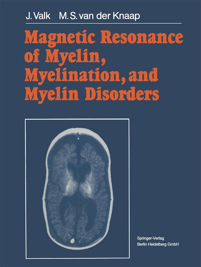 Titlebook: Magnetic Resonance of Myelin, Myelination, and Myelin Disorders; Jacob Valk,Marjo S. Knaap Book 19891st edition Springer-Verlag Berlin Hei Titlebook: Magnetic Resonance of Myelin, Myelination, and Myelin Disorders; Jacob Valk,Marjo S. Knaap Book 19891st edition Springer-Verlag Berlin Hei