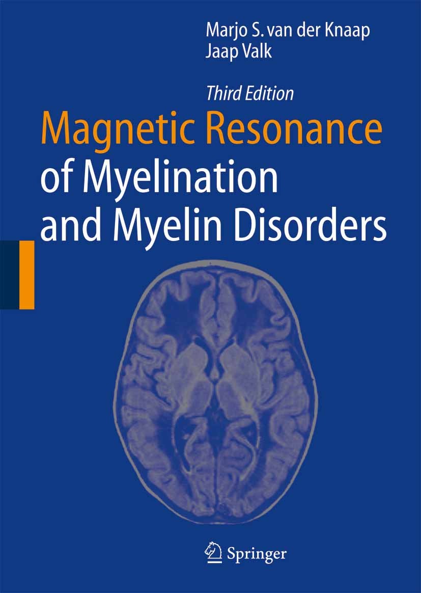 Titlebook: Magnetic Resonance of Myelination and Myelin Disorders; Marjo S. Knaap,Jaap Valk Book 2005Latest edition Springer-Verlag Berlin Heidelberg Titlebook: Magnetic Resonance of Myelination and Myelin Disorders; Marjo S. Knaap,Jaap Valk Book 2005Latest edition Springer-Verlag Berlin Heidelberg