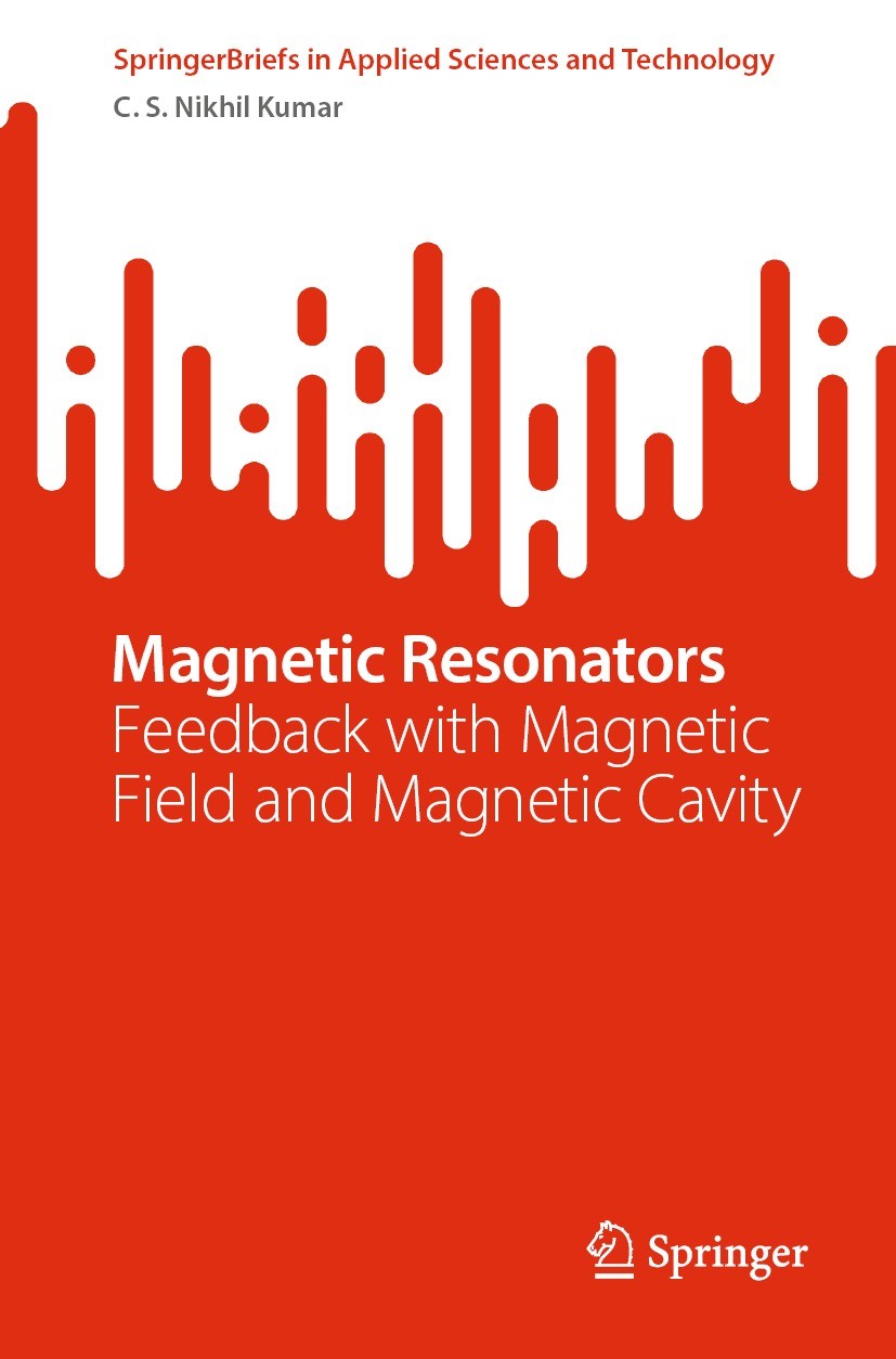 Titlebook: Magnetic Resonators; Feedback with Magnet C. S. Nikhil Kumar Book 2022 The Author(s), under exclusive license to Springer Nature Singapore Titlebook: Magnetic Resonators; Feedback with Magnet C. S. Nikhil Kumar Book 2022 The Author(s), under exclusive license to Springer Nature Singapore