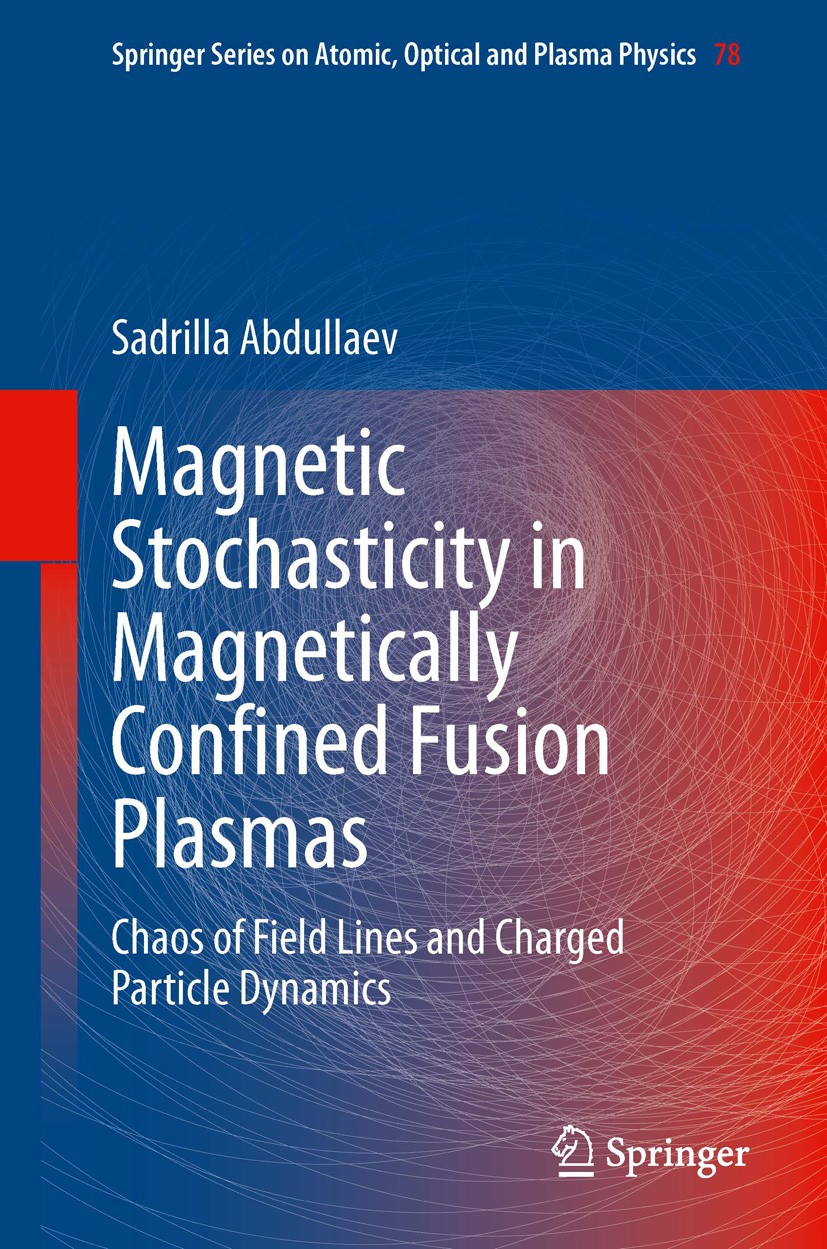 Titlebook: Magnetic Stochasticity in Magnetically Confined Fusion Plasmas; Chaos of Field Lines Sadrilla Abdullaev Book 2014 Springer International Pu Titlebook: Magnetic Stochasticity in Magnetically Confined Fusion Plasmas; Chaos of Field Lines Sadrilla Abdullaev Book 2014 Springer International Pu