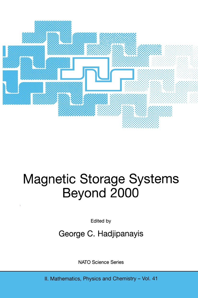 Titlebook: Magnetic Storage Systems Beyond 2000; George C. Hadjipanayis Book 2001 Springer Science+Business Media Dordrecht 2001 Magnetic field.alloy Titlebook: Magnetic Storage Systems Beyond 2000; George C. Hadjipanayis Book 2001 Springer Science+Business Media Dordrecht 2001 Magnetic field.alloy