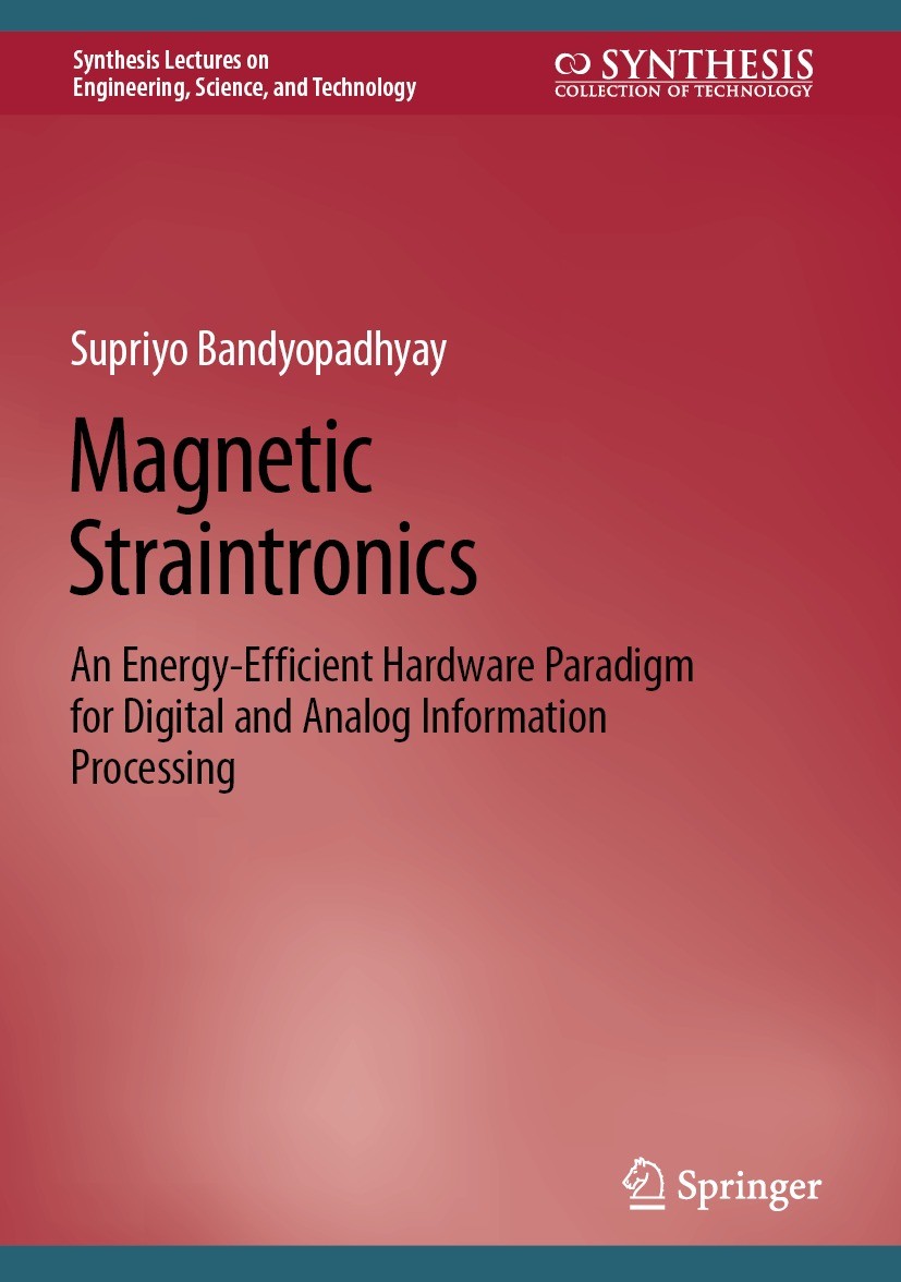 Titlebook: Magnetic Straintronics; An Energy-Efficient Supriyo Bandyopadhyay Book 2022 The Editor(s) (if applicable) and The Author(s), under exclusi Titlebook: Magnetic Straintronics; An Energy-Efficient Supriyo Bandyopadhyay Book 2022 The Editor(s) (if applicable) and The Author(s), under exclusi