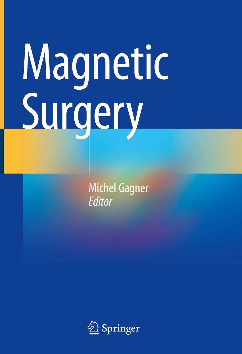 Titlebook: Magnetic Surgery; Michel Gagner Book 2021 Springer Nature Switzerland AG 2021 esophagogastric reflux.colorectal anastomosis.Magnetic retra Titlebook: Magnetic Surgery; Michel Gagner Book 2021 Springer Nature Switzerland AG 2021 esophagogastric reflux.colorectal anastomosis.Magnetic retra