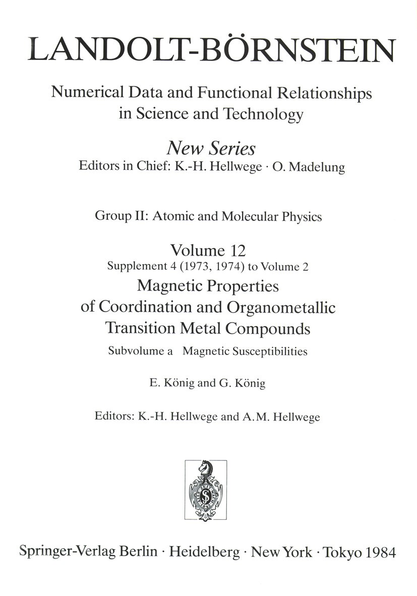 Titlebook: Magnetic Susceptibilities / Magnetische Suszeptibilitäten; K.-H. Hellwege,A. M. Hellwege Book 1984Latest edition Springer-Verlag Berlin He Titlebook: Magnetic Susceptibilities / Magnetische Suszeptibilitäten; K.-H. Hellwege,A. M. Hellwege Book 1984Latest edition Springer-Verlag Berlin He