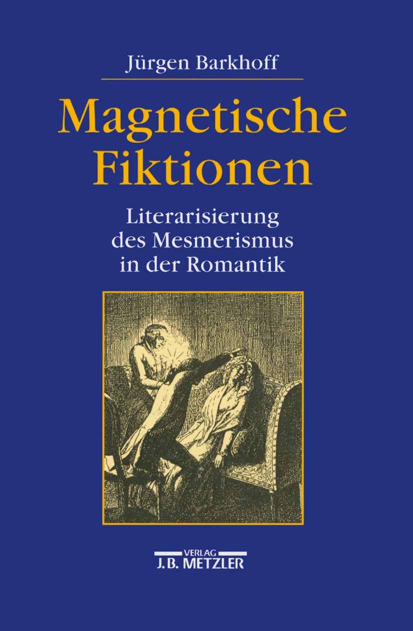 Titlebook: Magnetische Fiktionen; Literarisierung des Jürgen Barkhoff Book 19951st edition Springer-Verlag Berlin Heidelberg 1995 Arisierung.Dynamik. Titlebook: Magnetische Fiktionen; Literarisierung des Jürgen Barkhoff Book 19951st edition Springer-Verlag Berlin Heidelberg 1995 Arisierung.Dynamik.