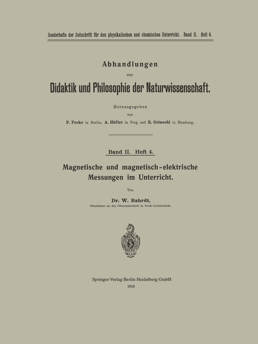 Titlebook: Magnetische und magnetisch-elektrische Messungen im Unterricht; W. Bahrdt Book 1910 Springer-Verlag Berlin Heidelberg 1910 Chemie.Experime Titlebook: Magnetische und magnetisch-elektrische Messungen im Unterricht; W. Bahrdt Book 1910 Springer-Verlag Berlin Heidelberg 1910 Chemie.Experime
