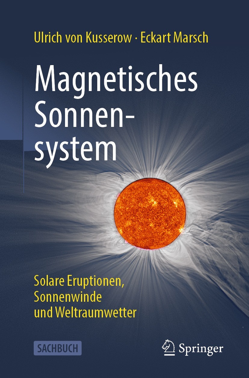 Titlebook: Magnetisches Sonnensystem; Solare Eruptionen, S Ulrich von Kusserow,Eckart Marsch Book 2023 Springer-Verlag GmbH Deutschland, ein Teil von Titlebook: Magnetisches Sonnensystem; Solare Eruptionen, S Ulrich von Kusserow,Eckart Marsch Book 2023 Springer-Verlag GmbH Deutschland, ein Teil von