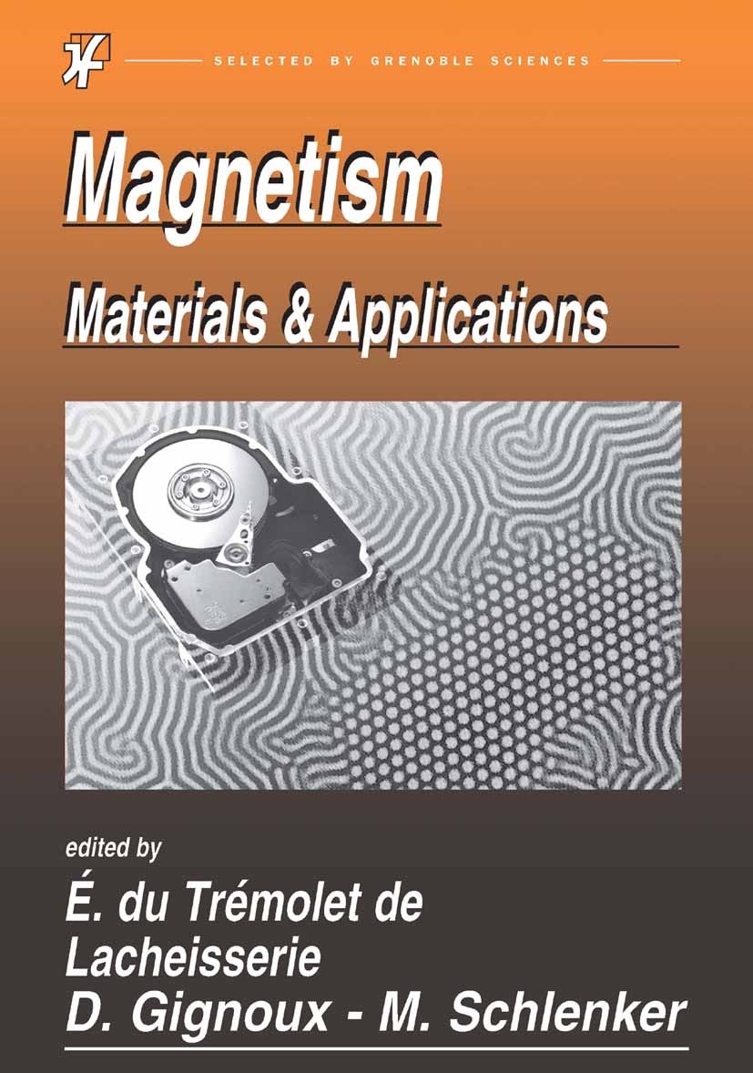 Titlebook: Magnetism; Materials and Applic Étienne Trémolet de Lacheisserie (Senior Researche Reference work 2005Latest edition Springer-Verlag New Yo Titlebook: Magnetism; Materials and Applic Étienne Trémolet de Lacheisserie (Senior Researche Reference work 2005Latest edition Springer-Verlag New Yo