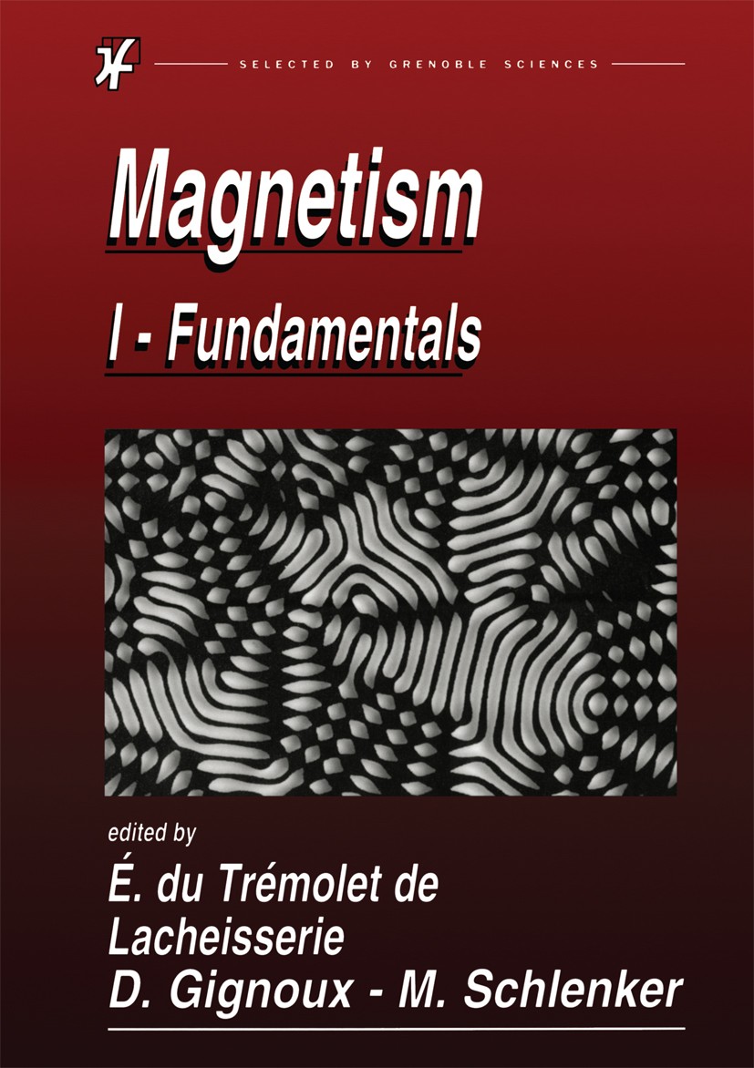 Titlebook: Magnetism; Fundamentals, Materi É. du Trémolet de Lacheisserie,D. Gignoux,M. Schle Reference work 2002 Springer New York 2002 crystal.defec Titlebook: Magnetism; Fundamentals, Materi É. du Trémolet de Lacheisserie,D. Gignoux,M. Schle Reference work 2002 Springer New York 2002 crystal.defec