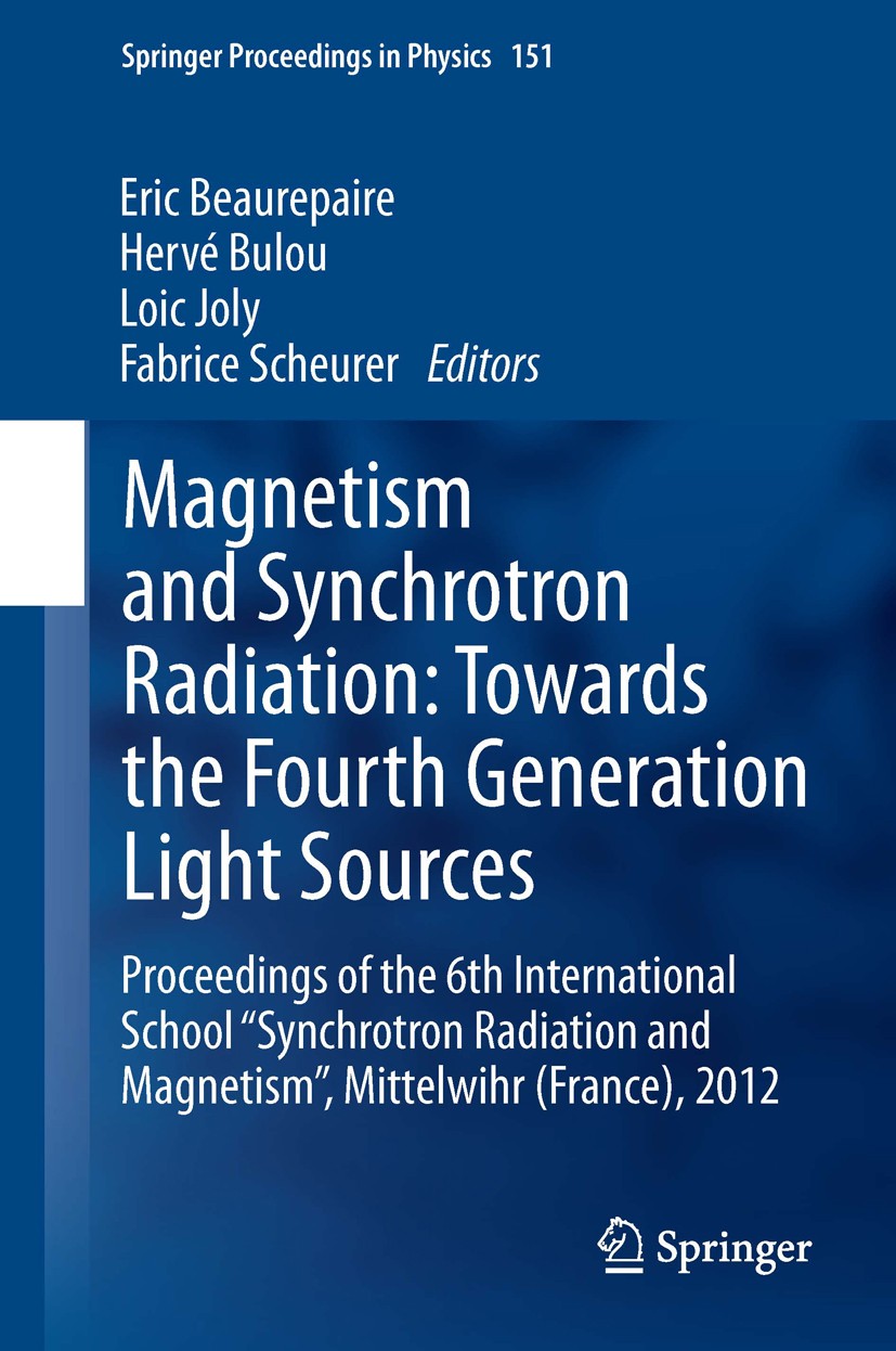 Titlebook: Magnetism and Synchrotron Radiation: Towards the Fourth Generation Light Sources; Proceedings of the 6 Eric Beaurepaire,Hervé Bulou,Fabrice Titlebook: Magnetism and Synchrotron Radiation: Towards the Fourth Generation Light Sources; Proceedings of the 6 Eric Beaurepaire,Hervé Bulou,Fabrice