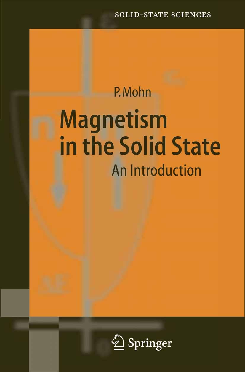 Titlebook: Magnetism in the Solid State; An Introduction Peter Mohn Textbook 2003 Springer-Verlag Berlin Heidelberg 2003 Electronic structure.Magnetis Titlebook: Magnetism in the Solid State; An Introduction Peter Mohn Textbook 2003 Springer-Verlag Berlin Heidelberg 2003 Electronic structure.Magnetis