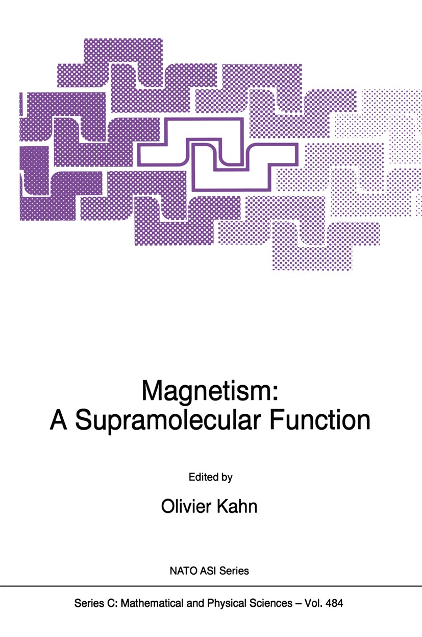 Titlebook: Magnetism: A Supramolecular Function; Olivier Kahn Book 1996 Springer Science+Business Media B.V. 1996 ITIES.Ion.copper.magnetic material. Titlebook: Magnetism: A Supramolecular Function; Olivier Kahn Book 1996 Springer Science+Business Media B.V. 1996 ITIES.Ion.copper.magnetic material.
